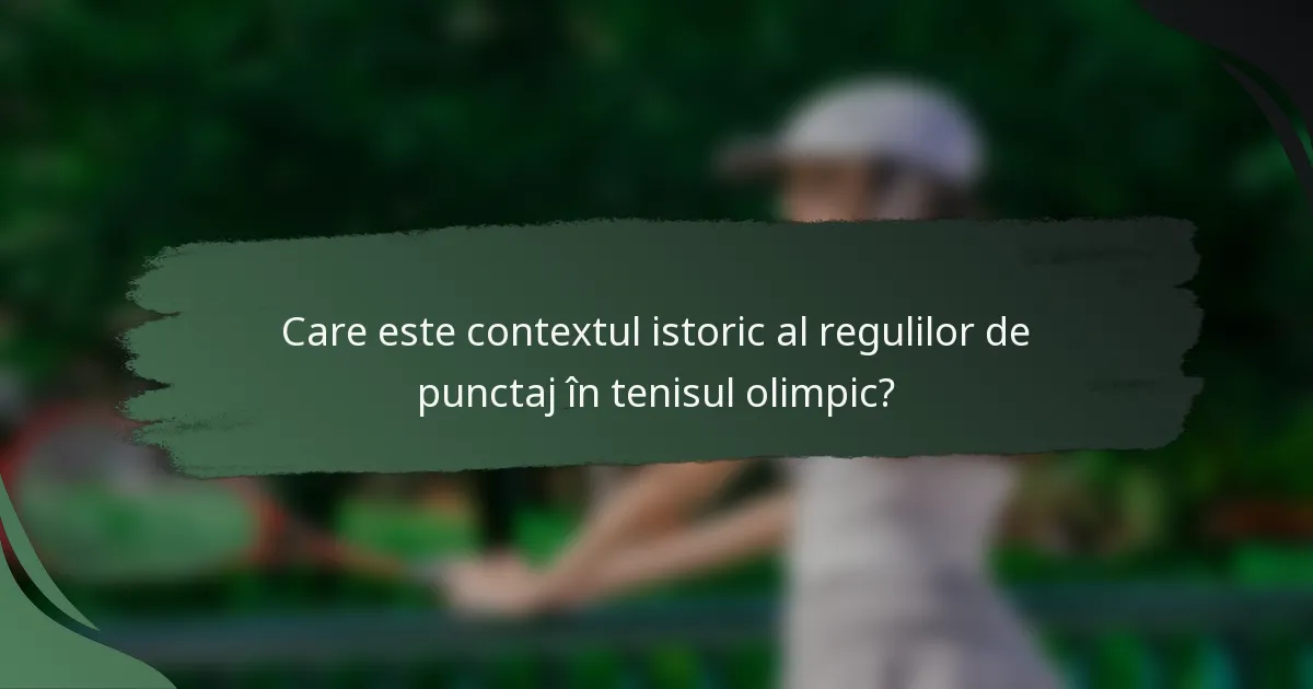 Care este contextul istoric al regulilor de punctaj în tenisul olimpic?