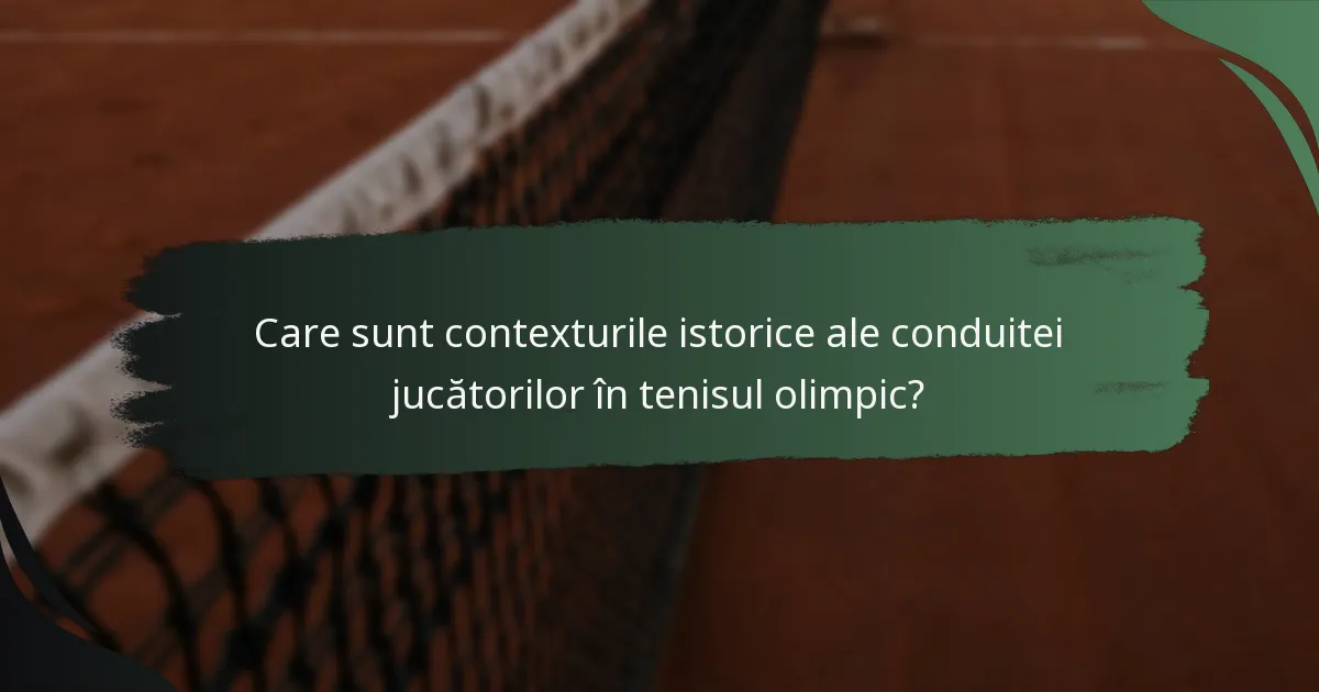 Care sunt contexturile istorice ale conduitei jucătorilor în tenisul olimpic?