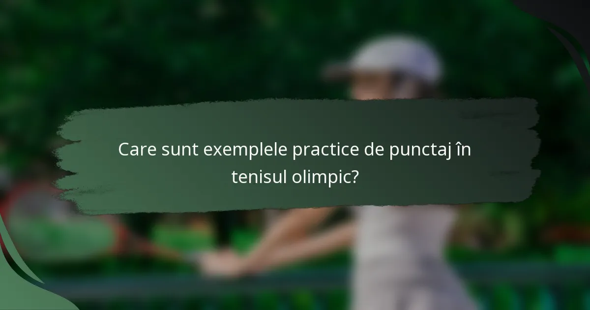 Care sunt exemplele practice de punctaj în tenisul olimpic?