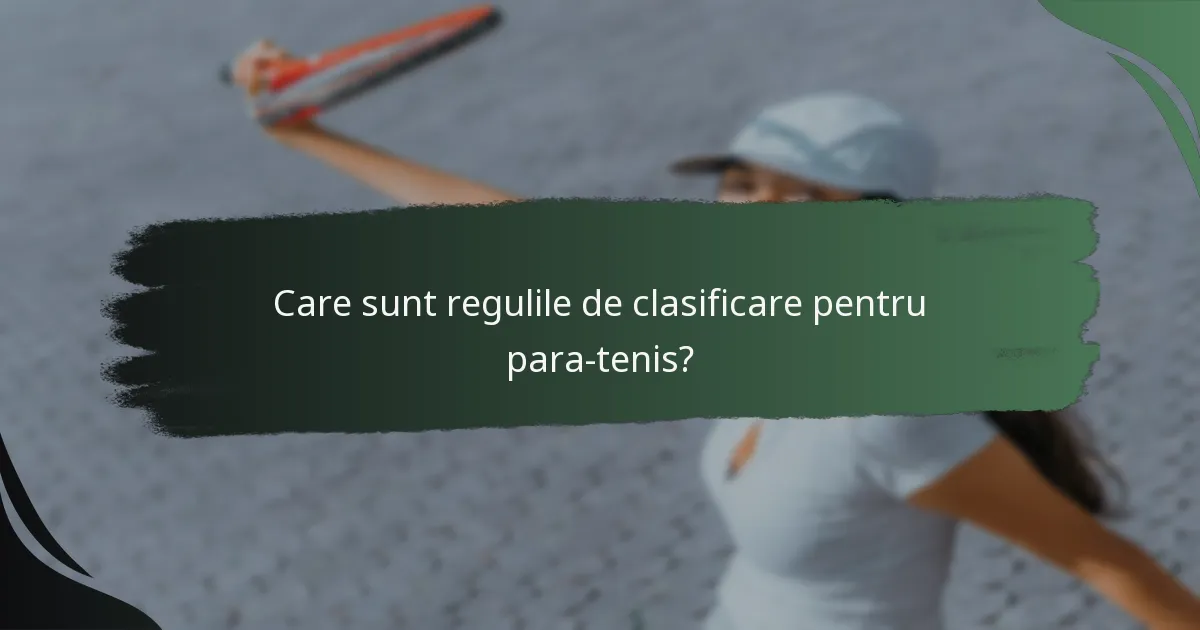 Care sunt regulile de clasificare pentru para-tenis?
