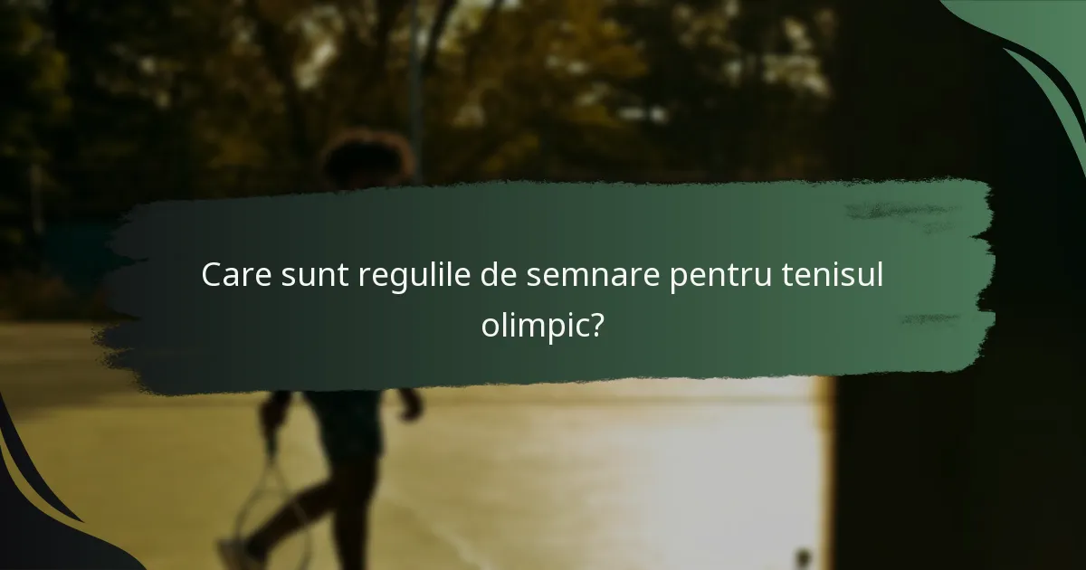 Care sunt regulile de semnare pentru tenisul olimpic?