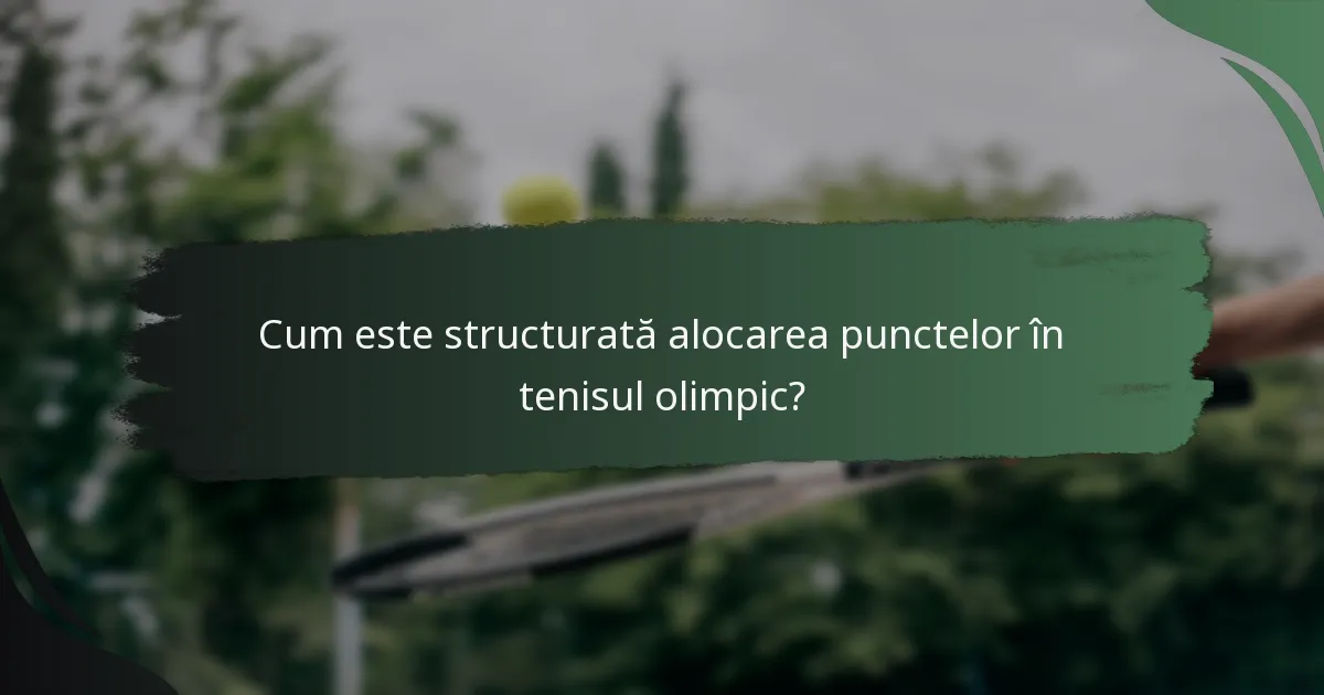 Cum este structurată alocarea punctelor în tenisul olimpic?