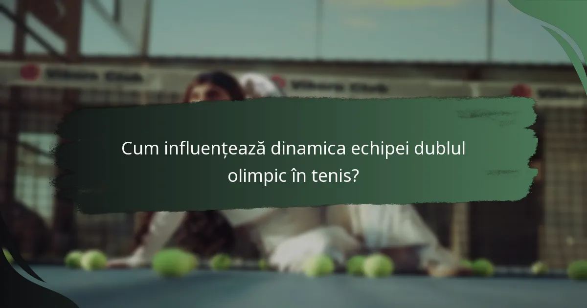 Cum influențează dinamica echipei dublul olimpic în tenis?