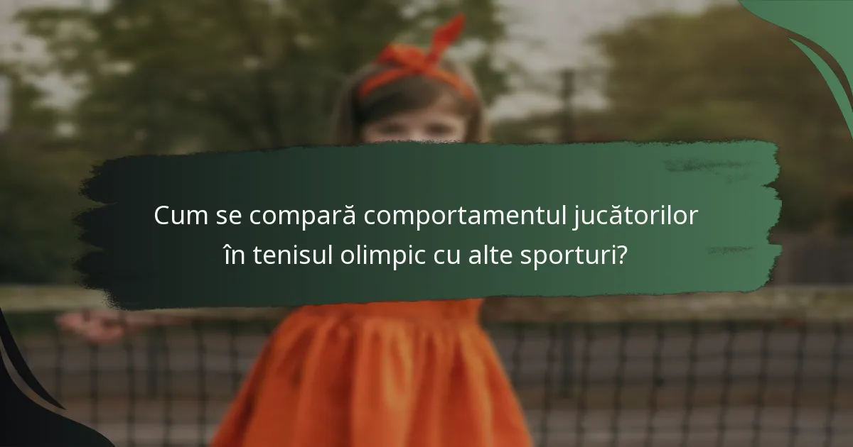 Cum se compară comportamentul jucătorilor în tenisul olimpic cu alte sporturi?