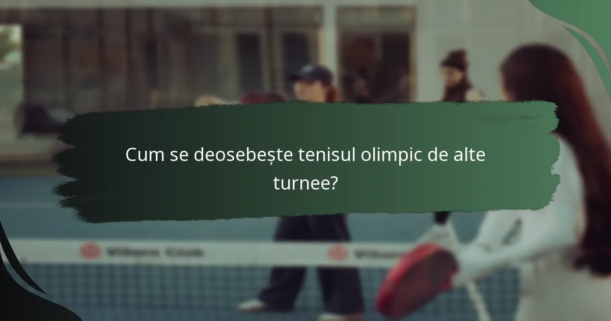 Cum se deosebește tenisul olimpic de alte turnee?