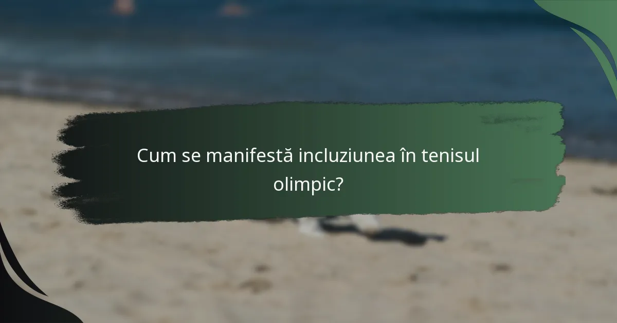 Cum se manifestă incluziunea în tenisul olimpic?