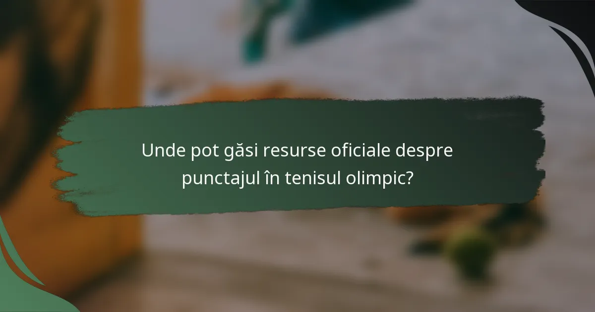 Unde pot găsi resurse oficiale despre punctajul în tenisul olimpic?